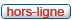 Hors-ligne Hors-ligne